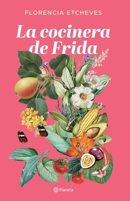 La cocinera de Frida | Florencia Etcheves | spanisch