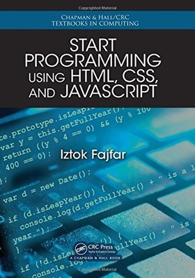 START PROGRAMMING USING HTML, CSS, AND JAVASCRIPT (CHAPMAN By Iztok Fajfar *NEW*