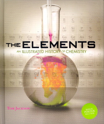 The Elements: An Illustrated History of Chemistry