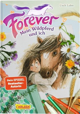 Forever 1: Forever. Mein Wildpferd und ich Usch Luhn