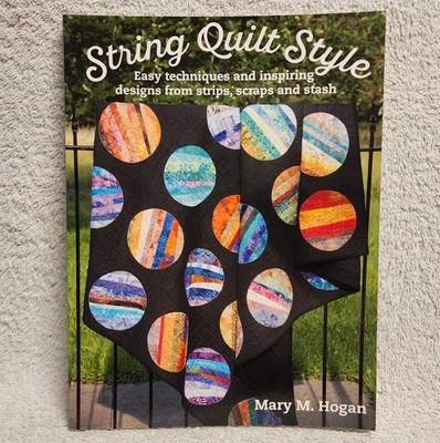 String Quilt Style Easy Techniques Inspiring Designs Mary Hogan 2016 Quilting