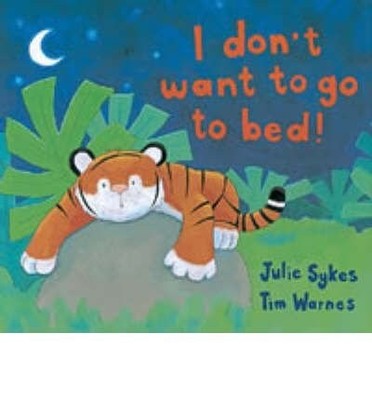 I Don't Want to Go to Bed!