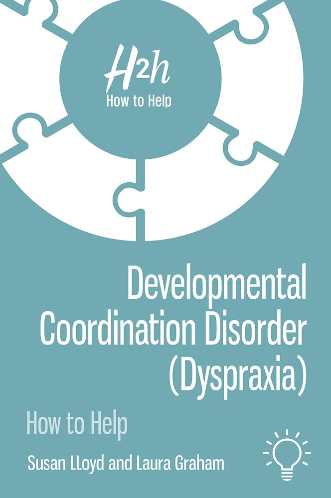 Developmental Coordination Disorder (Dyspraxia): How to Help. LLoyd, Graham** - Image 5