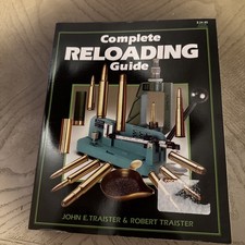 Complete Reloading Guide by Robert Traister and John E. Traister