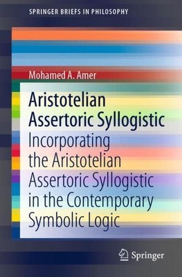 Aristotelian Assertoric Syllogistic Mohamed A. Amer
