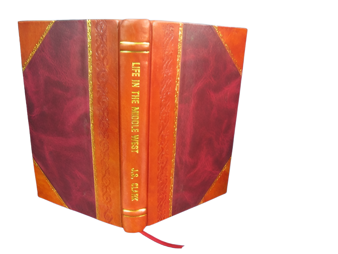 Leather Bound Life in the Middle West 1916 by J S Clark