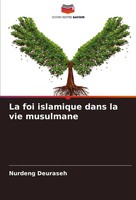 Nurdeng Deuraseh | La Foi Islamique Dans La Vie Musulmane | Taschenbuch (2023)