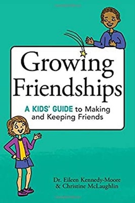 Growing Friendships : A Kids' Guide to Making and Keeping Friends