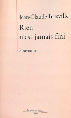NICHTS IST NIE FERTIG BRISVILLE JEAN-CLAUDE EDITIONS DE FALLOIS 2009 \ BROSSURA