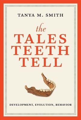 The Tales Teeth Tell by Tanya M. Smith - 9780262553858