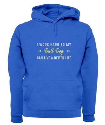 I Work Hard For My Bull Dog - Hoodie/Pullover für Erwachsene - Bulldogge Hunde Haustierliebe