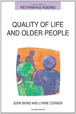 Quality of life and older people (Rethinking Ageing) By John Bon