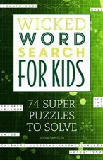 Wicked Word Search for Kids : 74 Super Puzzles to Solve, Paperback by Samson,...