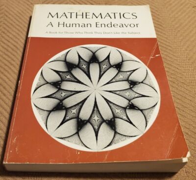 Mathematics, a Human Endeavor : A Textbook for Those Who Think They Don't...