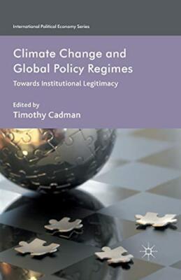 Climate Change and Global Policy Regimes : Towards Institutional Legitimacy    