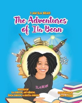 Ila Gibson Ericka Énoa and Arí Gibson The Adventures of Ila Bean (Taschenbuch)