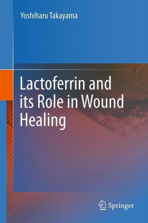 Thumbnail - Yoshiharu Takayama | Lactoferrin And Its Role In Wound Healing | Buch