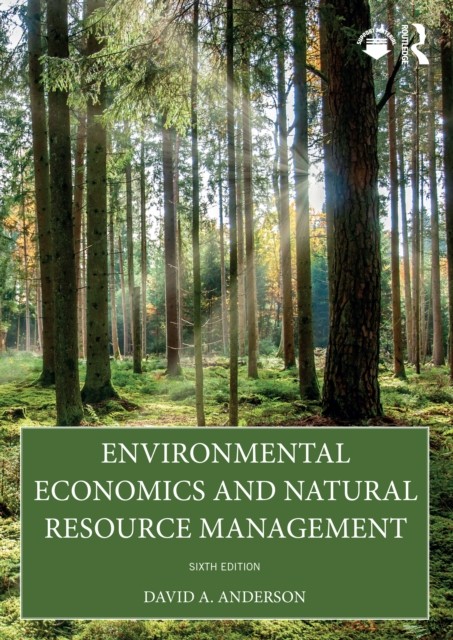 Environmental Economics and Natural Resource Management by David A.  Anderson