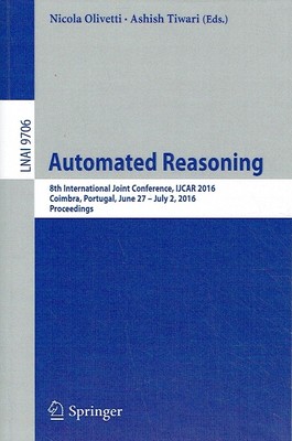 - Automated Reasoning: 8th International Joint Conference, IJCAR 2016, Coimbra, 