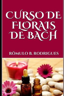 Curso de Florais de Bach by R?mulo Borges Rodrigues (Portuguese) Paperback Book