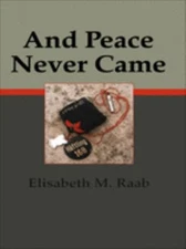 And Peace Never Came Paperback Elisabeth M. Raab