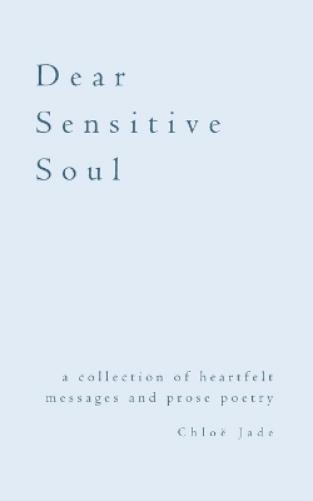 Chloë Jade Chlo� Jade Dear Sensitive Soul (Tascabile)