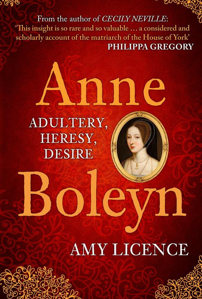 Anne Boleyn Adultery Heresy Desire by Amy Licence Paperback Historical Biography