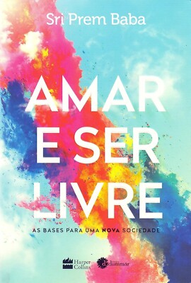 Amar e Ser Livre - As Bases Para Uma Nova Sociedade