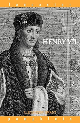 Henry VII (Lancaster Pamphlets)-Alexander Grant