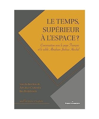 Le temps, supérieur à l'espace ?: Conversation avec le pape François et le ra