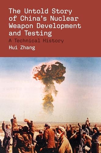 The Untold Story Of China's Nuclear Weapon Development And Testing Hui Zhang - Image 8