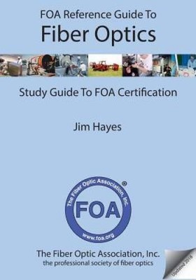 FOA Reference Guide to Fiber Optics: Study Guide to FOA Certification - GOOD
