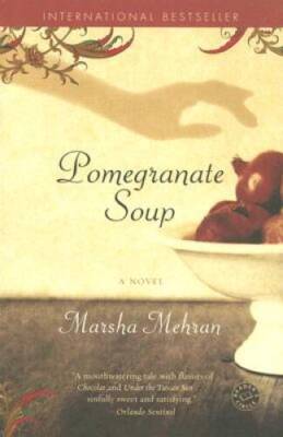 Pomegranate Soup: A Novel - Paperback By Mehran, Marsha - VERY GOOD