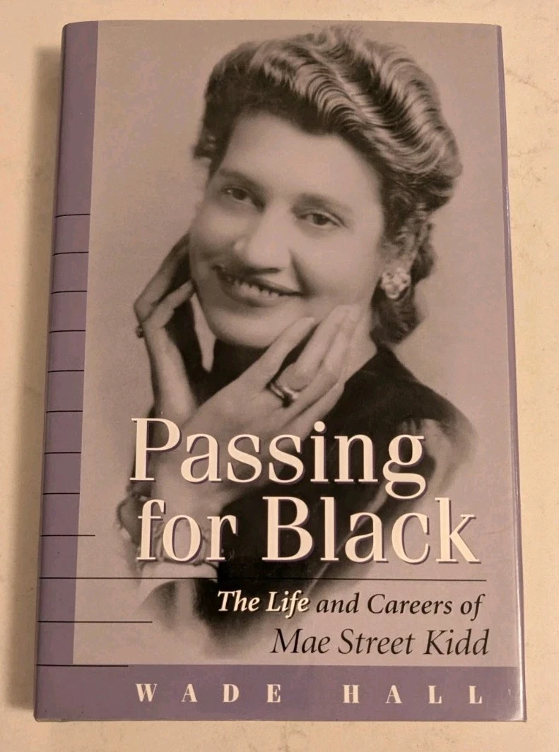 PASSING FOR BLACK: THE LIFE AND CAREERS OF MAE STREET KIDD
Opens in a new window or tab