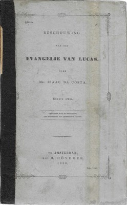 Isaac da Costa / Beschouwing van het evangelie van Lucas Erste Deel + Tweede