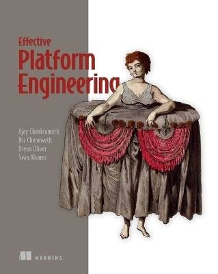 Effective Platform Engineering, Ajay Chankramath,