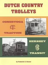 DUTCH COUNTRY TROLLEYS: Traction and Transit operations in PENNSYLVANIA -- (NEW)