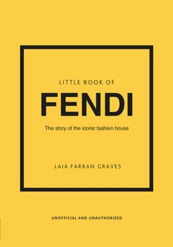 Little Book of Fendi: The story of the iconic fashion brand by Graves: New