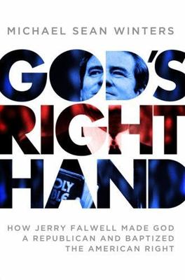 God's Right Hand: How Jerry Falwell Made Go- 0061970670, Winters, hardcover, new