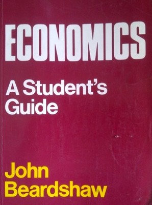 Economics: A Student's Guide,John Beardshaw- 9780273025566