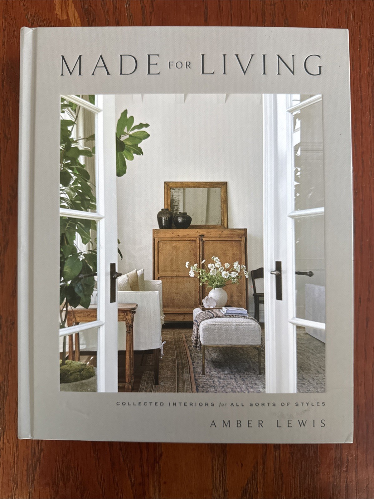 Made for Living : Collected Interiors for All Sorts of Styles by Amber Lewis and