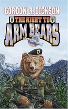 The Right to Arm Bears - Paperback, by Dickson Gordon R. - Very Good