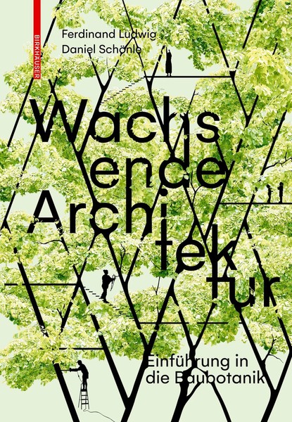 Wachsende Architektur EinfüHrung In Die Baubotanik Ferdinand Ludwig (U. A.) Buch-image