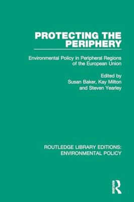 Protecting the Periphery: Environmental Policy in Peripheral Regions of the ...
