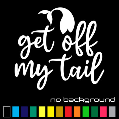 Get Of My Tail Sticker Vinyl Decal - Cute Funny Mermaid Car Truck Window Bumper