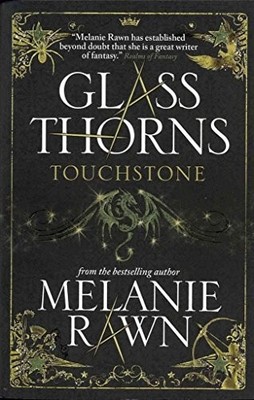 Glass Thorns - Touchstone (Book One) (Glass Thorns 1) by Melanie Rawn 1781166609