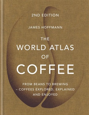 World Atlas of Coffee | James Hoffmann | Buch | 272 S. | Englisch | 2018