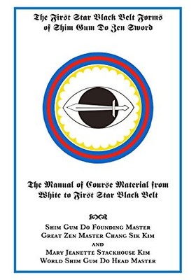 THE FIRST STAR BLACK BELT FORMS OF SHIM GUM DO ZEN SWORD By Chang Sik Kim & Mary