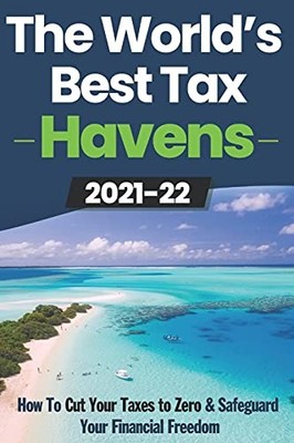 The World's Best Tax Havens: How to Cut Your Taxes to Zero &... - Hadnum, Mr L