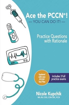 ACE the PCCN! You Can Do It! Practice Review Questions